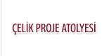 ÇELIK PROJE ATOLYESI